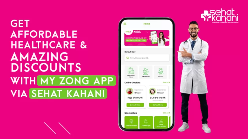 Affordable Healthcare with Zong 4G and Sehat Kahani