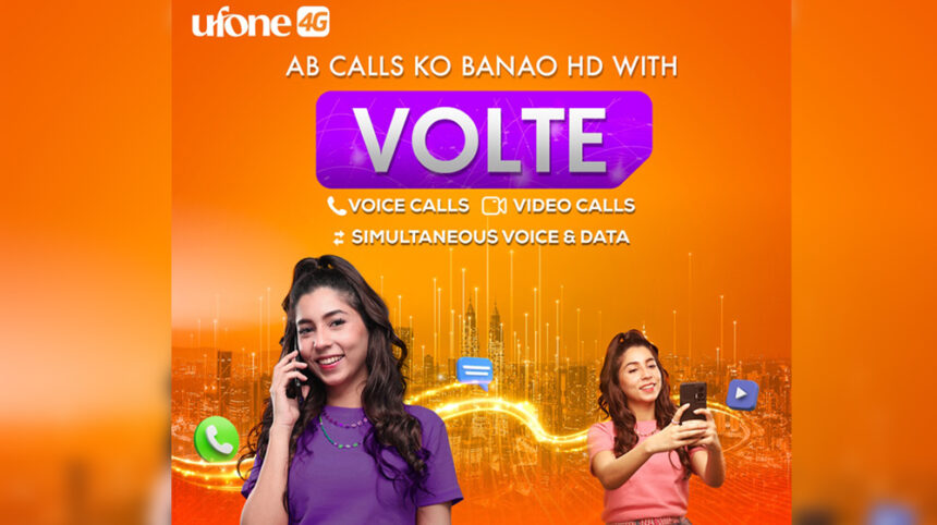 Ufone 4G Introduces VoLTE for HD Voice & Video Calls