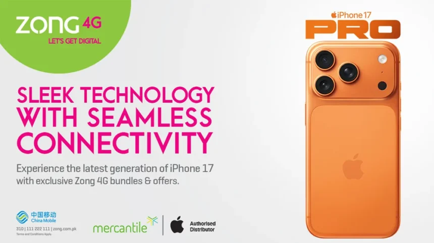 Zong to Launch iPhone 17 in Pakistan with Exclusive Bundles and Free Gifts