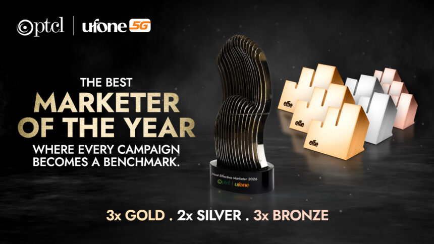 PTCL & Ufone crowned ‘Effective Marketer of the Year’ in addition to 8 honors at Effie Awards 2026